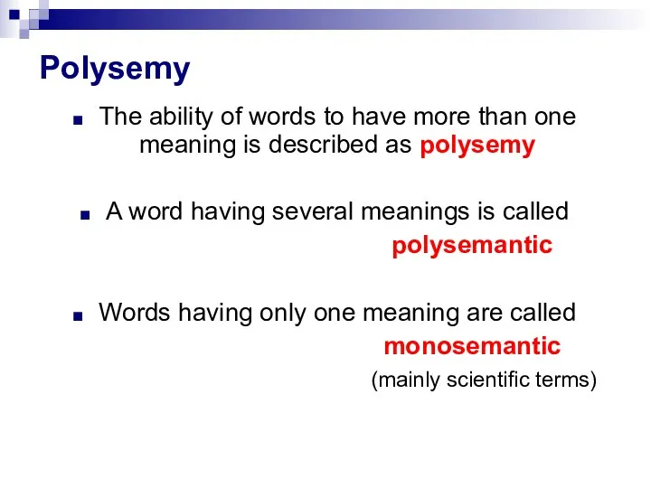 Polysemy The ability of words to have more than one meaning