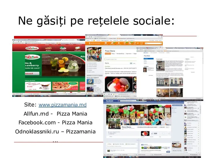 Ne găsiți pe rețelele sociale: Site: www.pizzamania.md Allfun.md - Pizza Mania