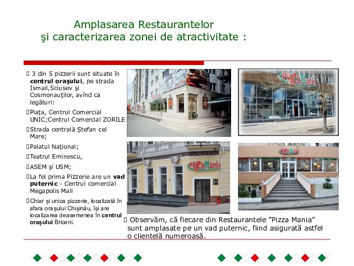 Amplasarea Restaurantelor şi caracterizarea zonei de atractivitate : 3 din 5