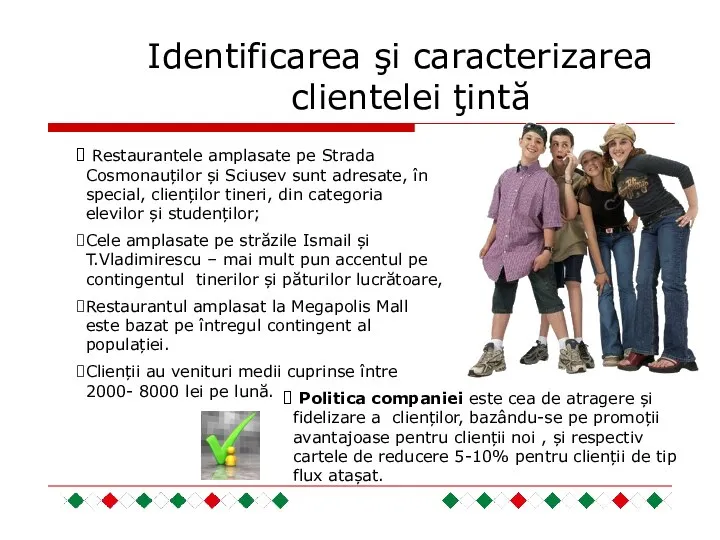 Identificarea şi caracterizarea clientelei ţintă Restaurantele amplasate pe Strada Cosmonauților și