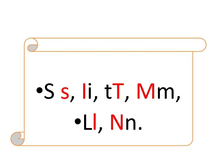 S s, Ii, tT, Mm, Ll, Nn.