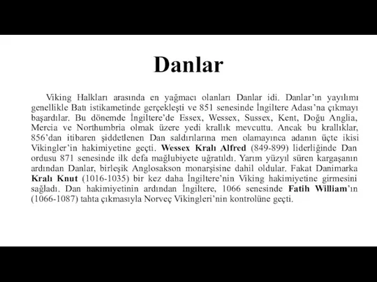 Danlar Viking Halkları arasında en yağmacı olanları Danlar idi. Danlar’ın yayılımı