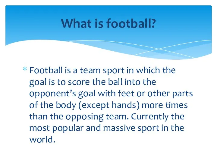 Football is a team sport in which the goal is to