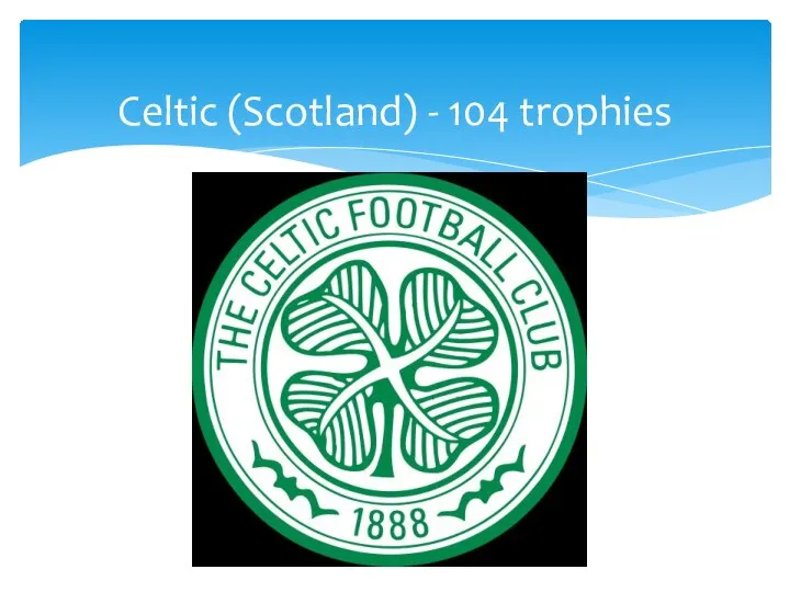 Celtic (Scotland) - 104 trophies