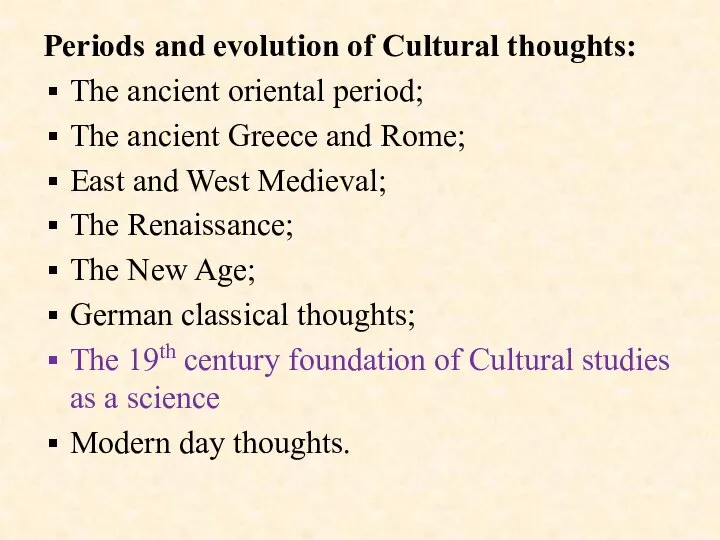 Periods and evolution of Cultural thoughts: The ancient oriental period; The