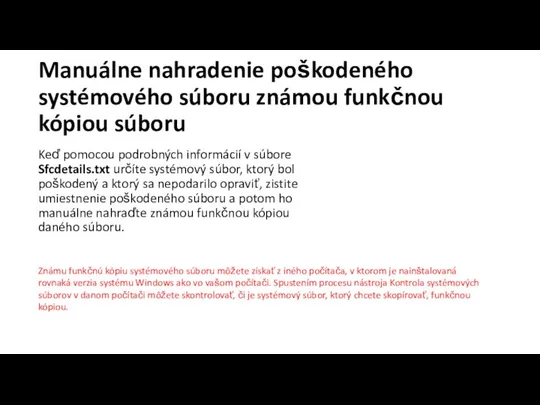 Manuálne nahradenie poškodeného systémového súboru známou funkčnou kópiou súboru Keď pomocou