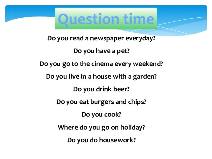 Question time Do you read a newspaper everyday? Do you have