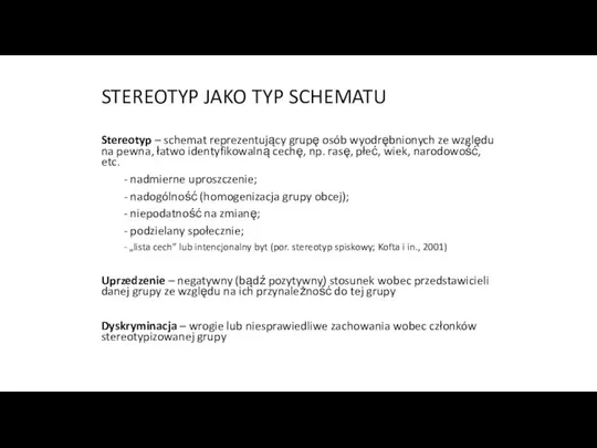 STEREOTYP JAKO TYP SCHEMATU Stereotyp – schemat reprezentujący grupę osób wyodrębnionych