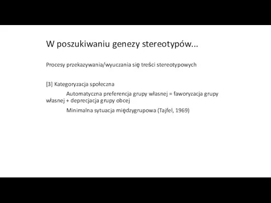 W poszukiwaniu genezy stereotypów... Procesy przekazywania/wyuczania się treści stereotypowych [3] Kategoryzacja