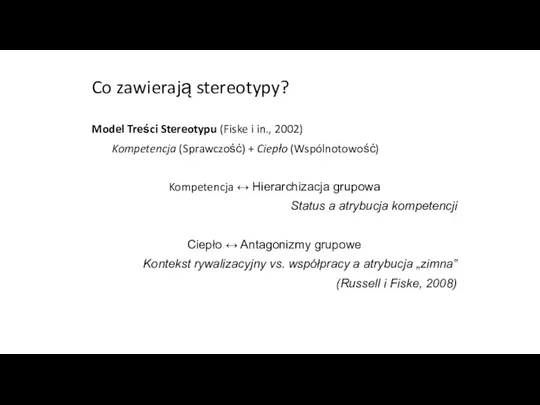 Co zawierają stereotypy? Model Treści Stereotypu (Fiske i in., 2002) Kompetencja