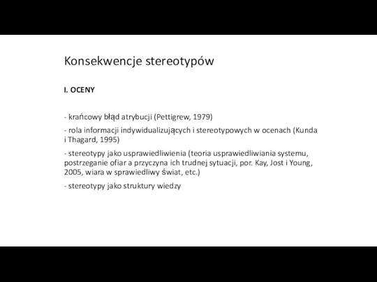 Konsekwencje stereotypów I. OCENY - krańcowy błąd atrybucji (Pettigrew, 1979) -