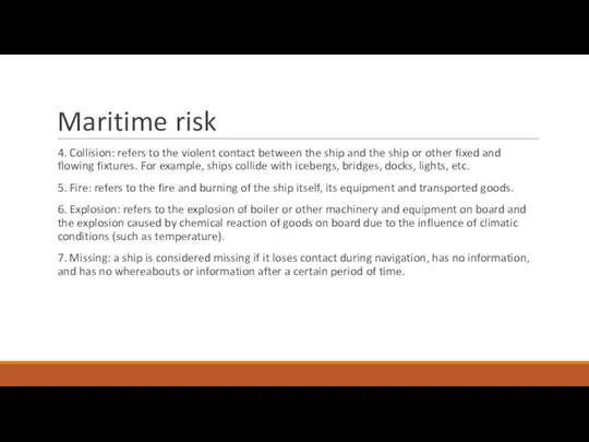 Maritime risk 4. Collision: refers to the violent contact between the