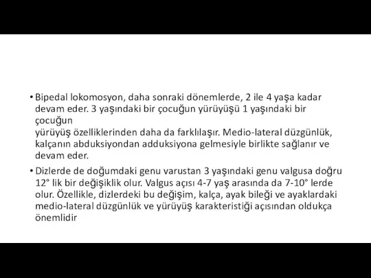 Bipedal lokomosyon, daha sonraki dönemlerde, 2 ile 4 yaşa kadar devam