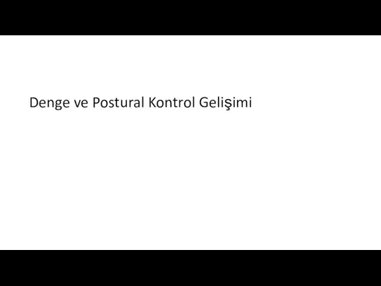 Denge ve Postural Kontrol Gelişimi