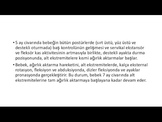 5 ay civarında bebeğin bütün postürlerde (sırt üstü, yüz üstü ve