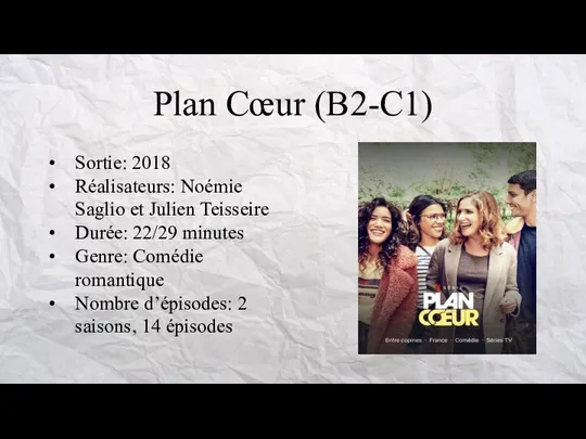 Plan Cœur (B2-C1) Sortie: 2018 Réalisateurs: Noémie Saglio et Julien Teisseire