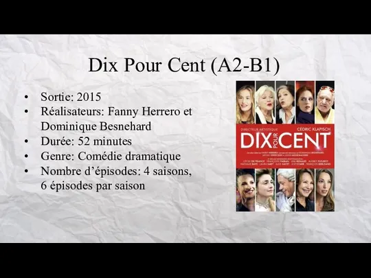 Dix Pour Cent (A2-B1) Sortie: 2015 Réalisateurs: Fanny Herrero et Dominique