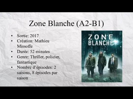 Zone Blanche (A2-B1) Sortie: 2017 Création: Mathieu Missoffe Durée: 52 minutes