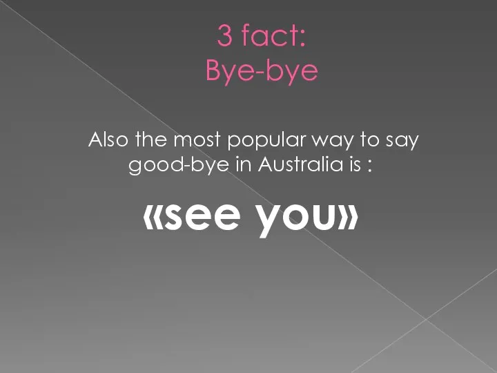 3 fact: Bye-bye Also the most popular way to say good-bye