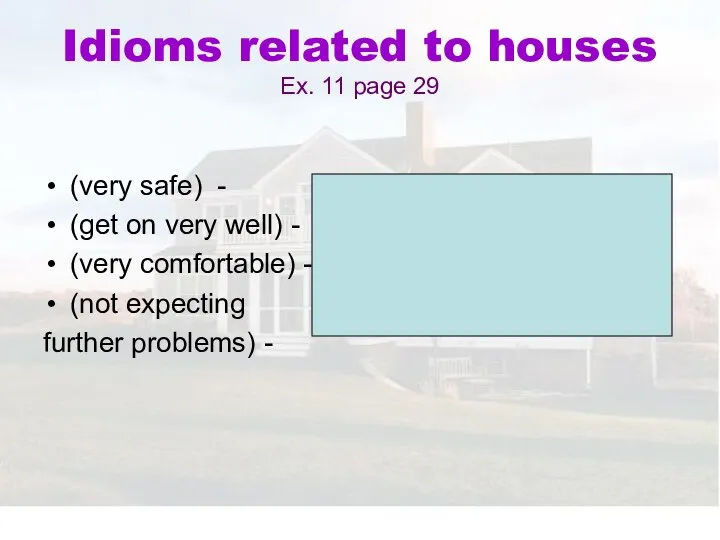 Idioms related to houses Ex. 11 page 29 (very safe) -