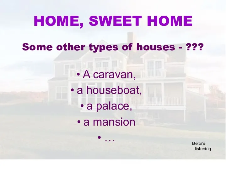 Some other types of houses - ??? HOME, SWEET HOME A