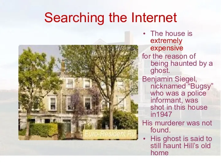 Searching the Internet The house is extremely expensive for the reason