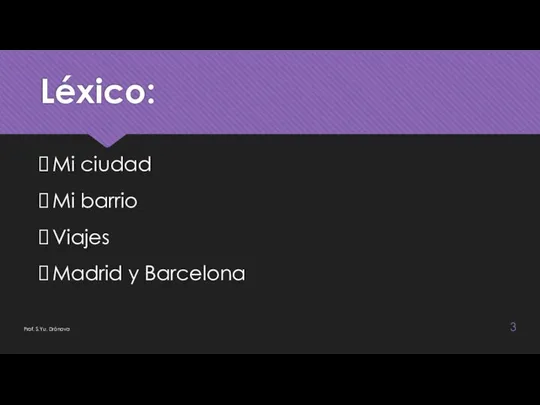 Léxico: Prof. S.Yu. Drónova Mi ciudad Mi barrio Viajes Madrid y Barcelona