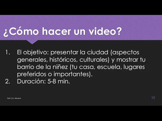 ¿Cómo hacer un video? Prof. S.Yu. Drónova El objetivo: presentar la