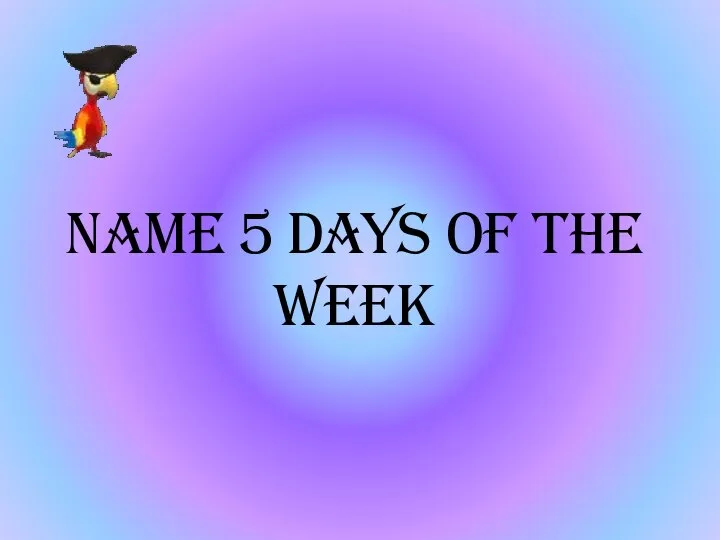 Name 5 days of the week