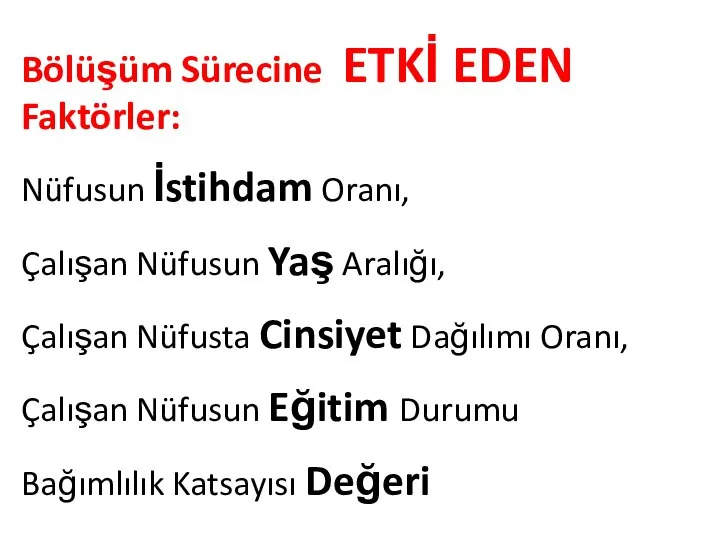 Bölüşüm Sürecine ETKİ EDEN Faktörler: Nüfusun İstihdam Oranı, Çalışan Nüfusun Yaş