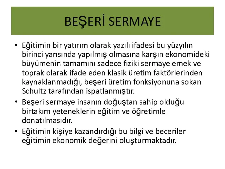 BEŞERİ SERMAYE Eğitimin bir yatırım olarak yazılı ifadesi bu yüzyılın birinci