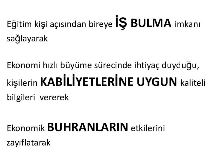 Eğitim kişi açısından bireye İŞ BULMA imkanı sağlayarak Ekonomi hızlı büyüme