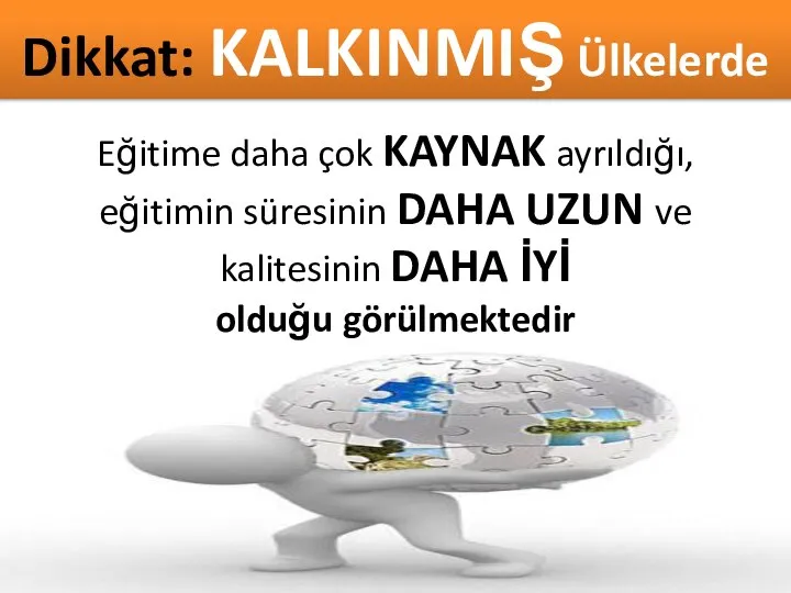 Dikkat: KALKINMIŞ Ülkelerde Eğitime daha çok KAYNAK ayrıldığı, eğitimin süresinin DAHA