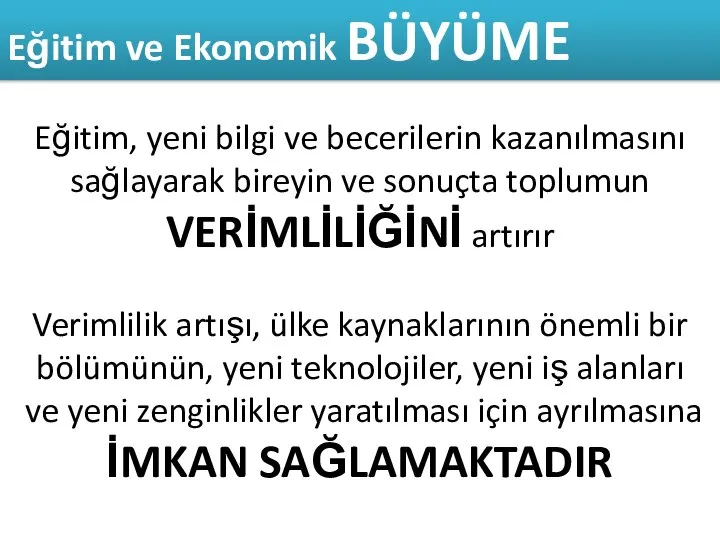 Eğitim, yeni bilgi ve becerilerin kazanılmasını sağlayarak bireyin ve sonuçta toplumun