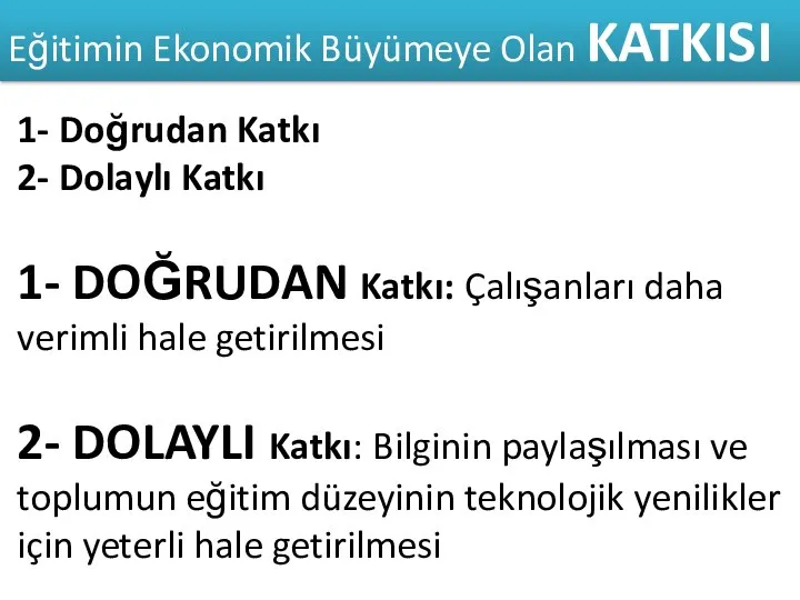 1- Doğrudan Katkı 2- Dolaylı Katkı 1- DOĞRUDAN Katkı: Çalışanları daha