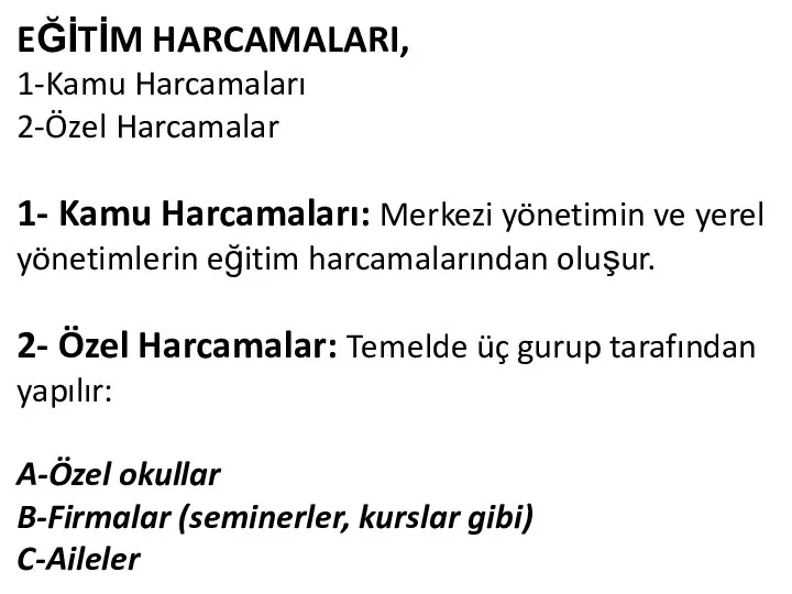 EĞİTİM HARCAMALARI, 1-Kamu Harcamaları 2-Özel Harcamalar 1- Kamu Harcamaları: Merkezi yönetimin