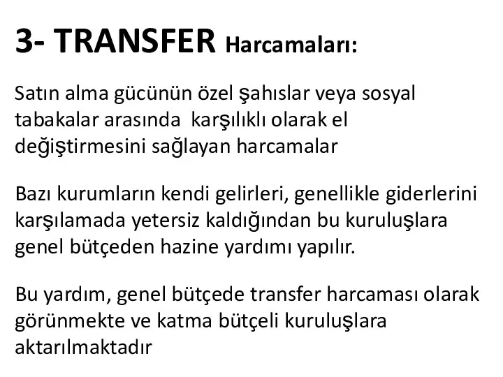 3- TRANSFER Harcamaları: Satın alma gücünün özel şahıslar veya sosyal tabakalar