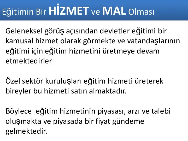 Eğitimin Bir HİZMET ve MAL Olması Geleneksel görüş açısından devletler eğitimi