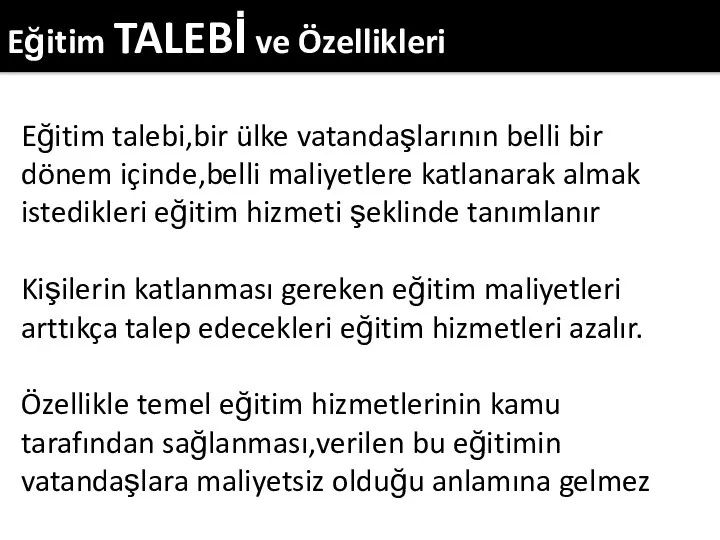 Eğitim TALEBİ ve Özellikleri Eğitim talebi,bir ülke vatandaşlarının belli bir dönem