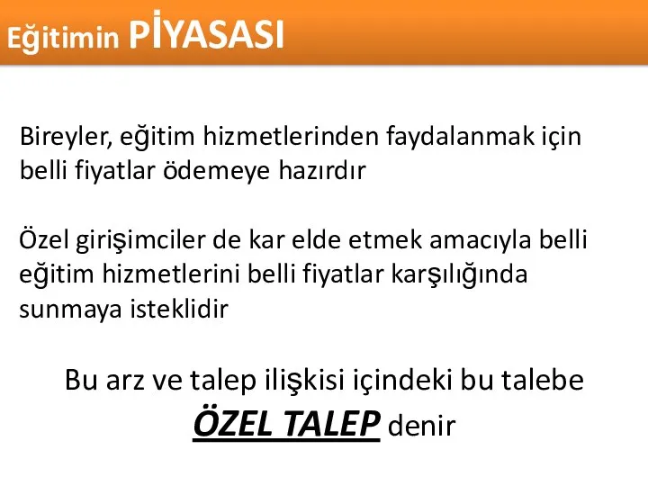 Eğitimin PİYASASI Bireyler, eğitim hizmetlerinden faydalanmak için belli fiyatlar ödemeye hazırdır