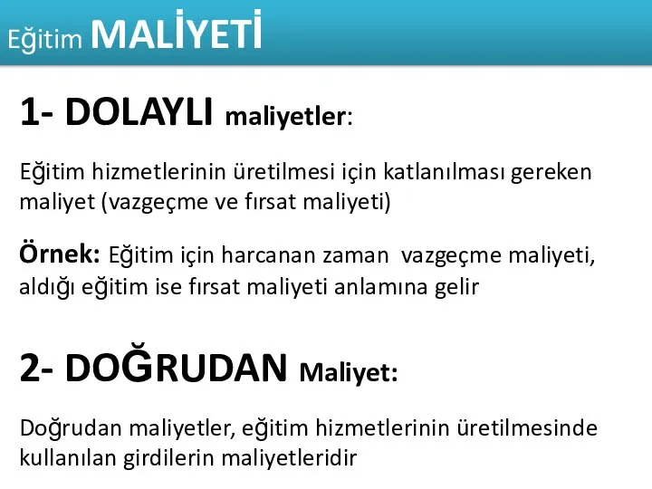 Eğitim MALİYETİ 1- DOLAYLI maliyetler: Eğitim hizmetlerinin üretilmesi için katlanılması gereken