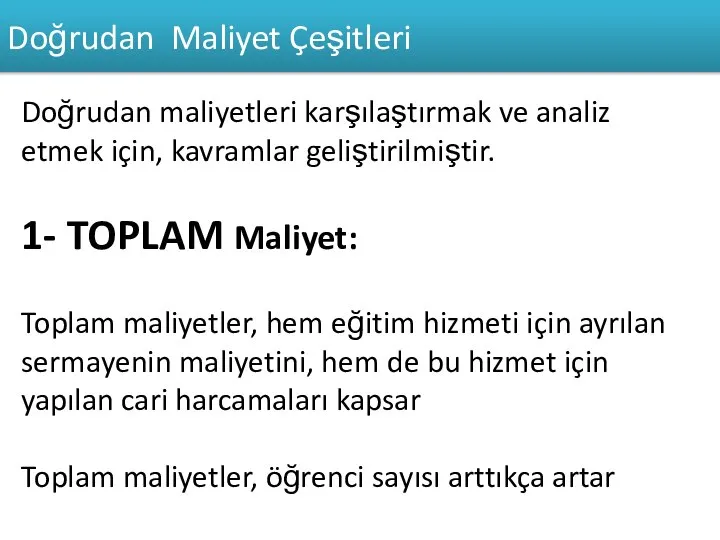 Doğrudan Maliyet Çeşitleri Doğrudan maliyetleri karşılaştırmak ve analiz etmek için, kavramlar