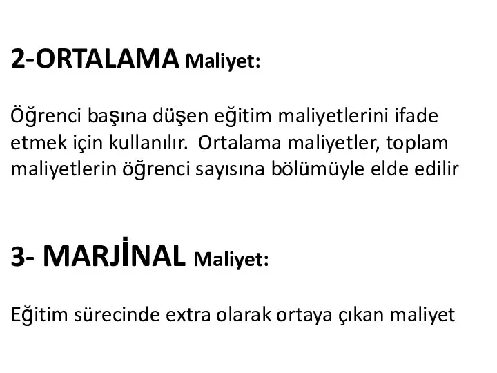 2-ORTALAMA Maliyet: Öğrenci başına düşen eğitim maliyetlerini ifade etmek için kullanılır.