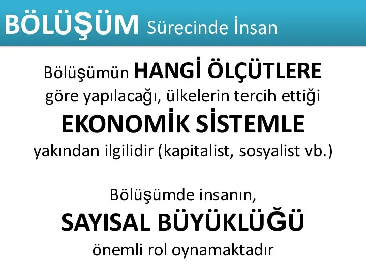 BÖLÜŞÜM Sürecinde İnsan Bölüşümün HANGİ ÖLÇÜTLERE göre yapılacağı, ülkelerin tercih ettiği