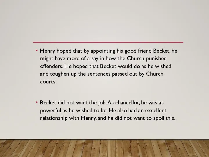 Henry hoped that by appointing his good friend Becket, he might