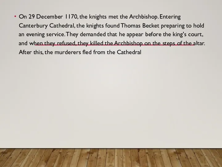 On 29 December 1170, the knights met the Archbishop. Entering Canterbury