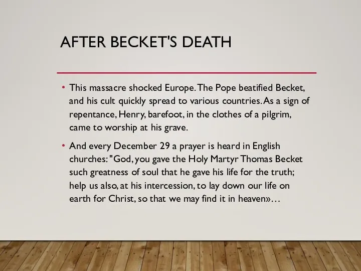 AFTER BECKET'S DEATH This massacre shocked Europe. The Pope beatified Becket,