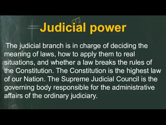 The judicial branch is in charge of deciding the meaning of