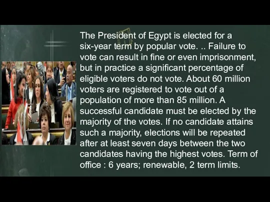 The President of Egypt is elected for a six-year term by