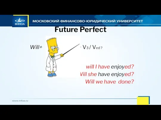 Future Perfect Will+ have + V3 / Ved ? wilI I